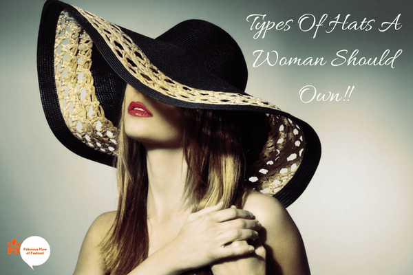 Types Of Hats You Should Own To Get Attention! | Fabulous Flow Of Fashion